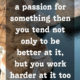 Have A Passion