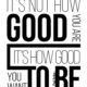 How Good You Want To Be Paul Arden Daily Quotes Sayings Pictures