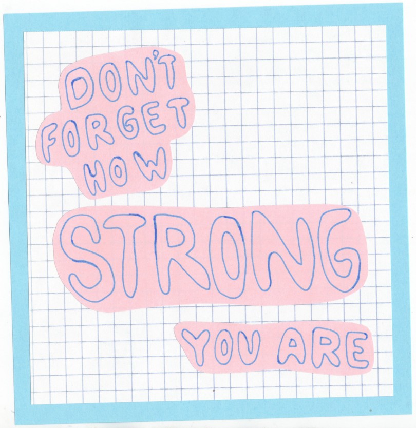 Don't forget how strong you are.