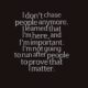 I Dont Chase People Anymore