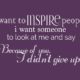 I Want To Inspire People Daily Quotes Sayings Pictures