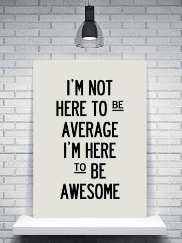 Im Here To Be Awesome