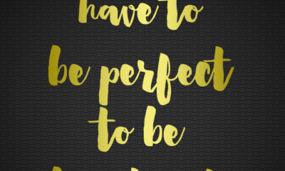 Life Doesnt Have To Be Perfect