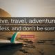 Live Travel Adventure Jack Kerouac Daily Quotes Sayings Pictures