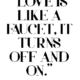 Love Is Like A Faucet