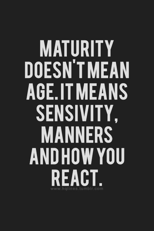 Maturity Doesnt Mean Age