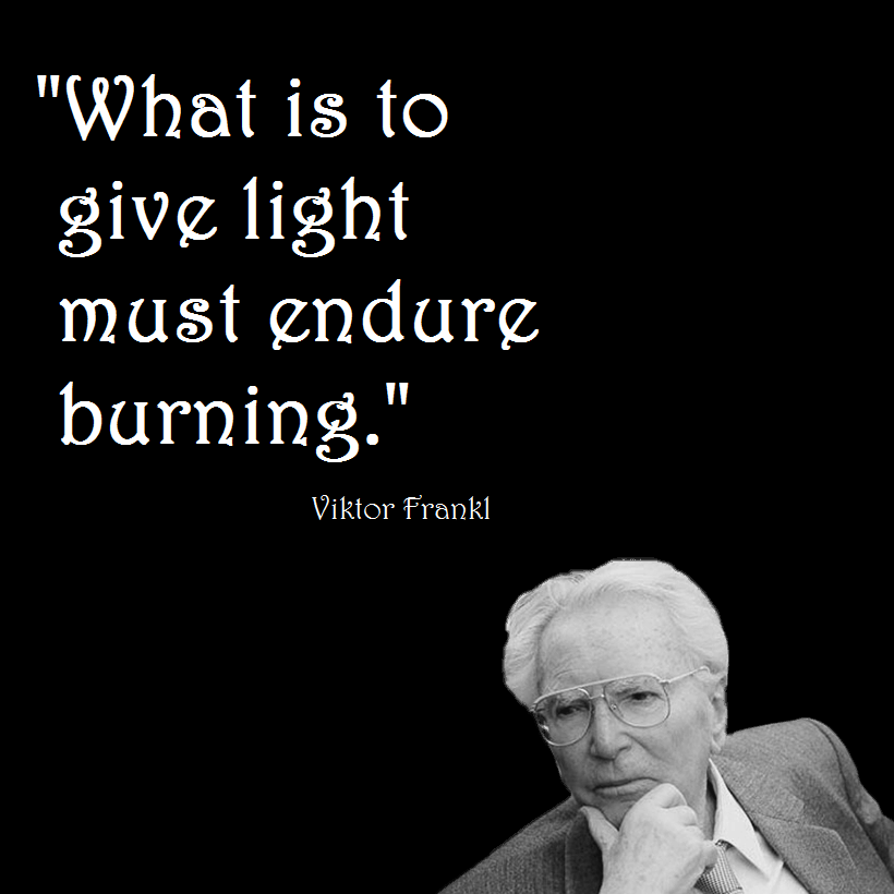 Must Endure Burning Viktor Frankl Daily Quotes Sayings Pictures