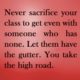 Never Sacrifice Your Class Life Daily Quotes Sayings Pictures