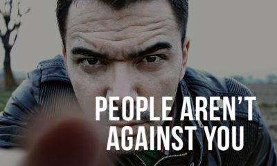 People Arent Against You