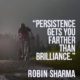 Persistence Gets You Farther Brilliance Robin Sharma Daily Quotes Sayings Pictures