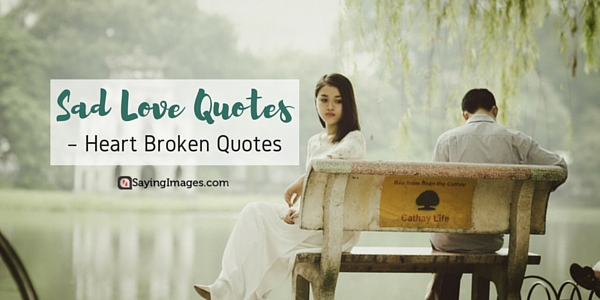 Sad Love Quotes Heart Broken Quotes