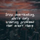 Stop Overthinking