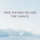 Take The Risk