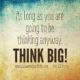 Think Big