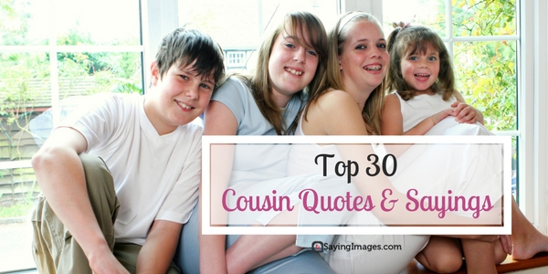 Top 30 Cousin Quotes Sayings
