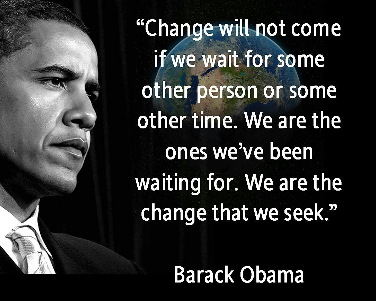 We Are The Change We Seek Barack Obama Daily Quotes Sayings Pictures