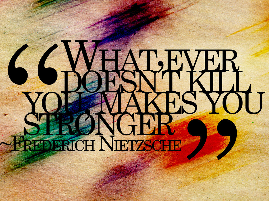 What Doesnt Kill You Stronger Frederich Nietzsche Daily Quotes Sayings Pictures