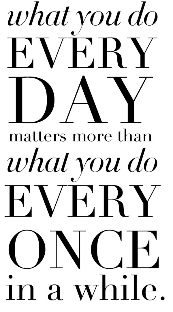 What You Do Every Day