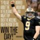 Win The Day Drew Brees Daily Quotes Sayings Pictures