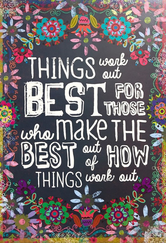 Things work out best for those who make the best of how things