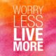 Worry Less