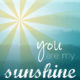 You Are My Sunshine