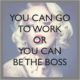 Be The Boss