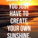 Create Your Own Sunshine