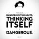 Dangerous Thoughts