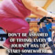 Dont Be Ashamed Of Trying