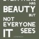 Everything Has Beauty