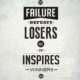 Failure Defeats Losers