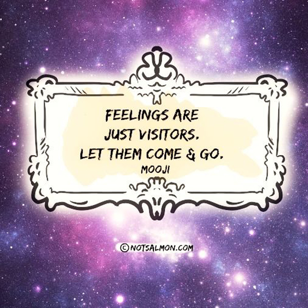 Feelings Are Just Visitors