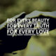 For Every Beauty