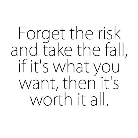 Forget The Risk
