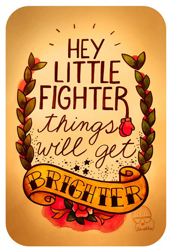 Hey Little Fighter Word Porn Quotes Love Quotes Life Quotes