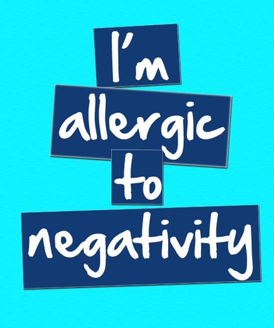 Im Allergic To Negativity