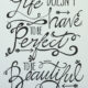 Life Doesnt Have To Be Perfect