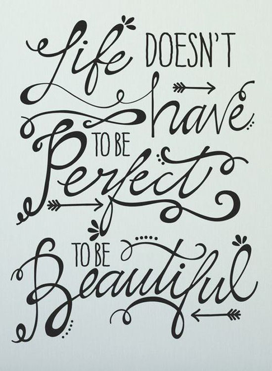 Life Doesnt Have To Be Perfect