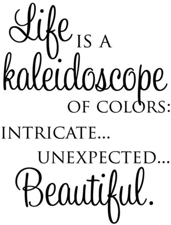 Life Is A Kaleidoscope