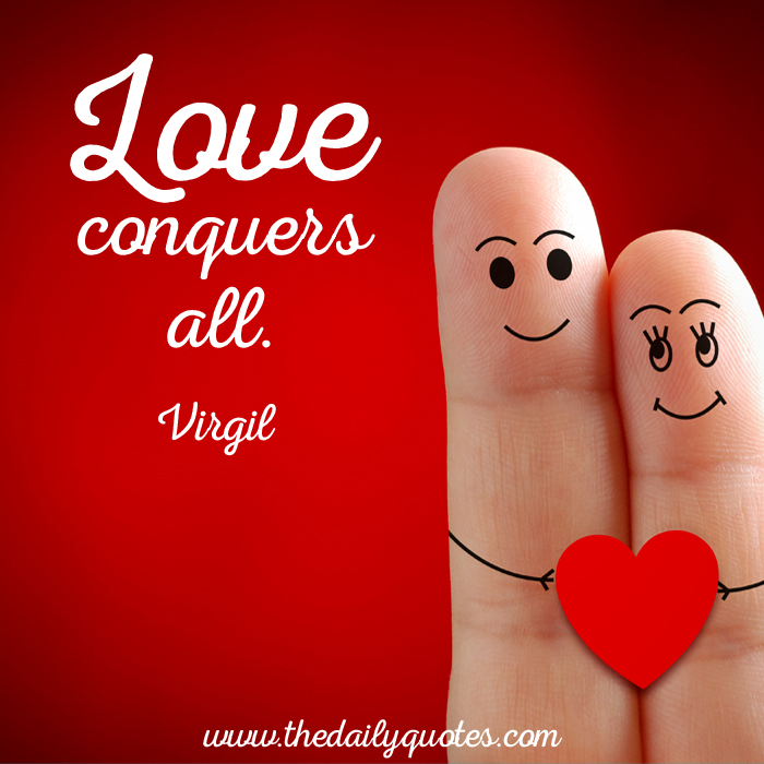 Love Conquers All - Word Porn Quotes, Love Quotes, Life ...