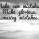 Make New Mistakes