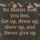 No Matter How You Feel