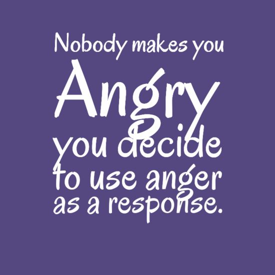 Nobody Makes You Angry