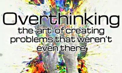 Over Thinking