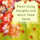 Plant Loving Thoughts