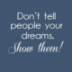 Show Them Your Dreams