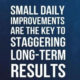 Small Daily Improvements