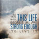 Strong Enough