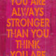 Stronger Than You Think